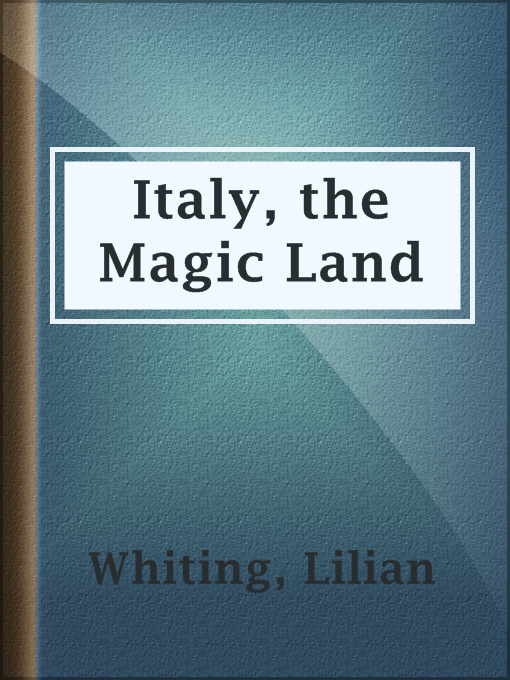 Upplýsingar um Italy, the Magic Land eftir Lilian Whiting - Til útláns